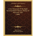 A Few Memorials Of The Right Reverend Robert Skinner, Bishop Of Worcester, 1663 (1866)