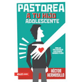 Pastorea a Tu Hijo Adolescente