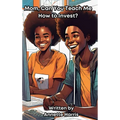 Mom, Can You Teach Me How to Invest?: A Beginner's Guide for Teens