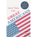 Little Visits with Great Americans - OR, Success, Ideals, and How to Attain Them - Volumes 1 - 3