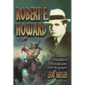 Robert E. Howard: A Collector's Descriptive Bibliography of American and British Hardcover, Paperback, Magazine, Special and Amateur Editions, with a