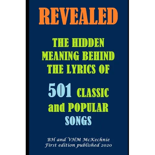 Revealed: THE HIDDEN MEANING BEHIND THE LYRICS OF 501 CLASSIC and POPULAR SONGS