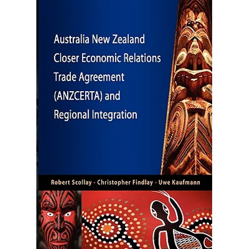 Australia New Zealand Closer Economic Relations Trade Agreement (Anzcerta) and Regional Integration