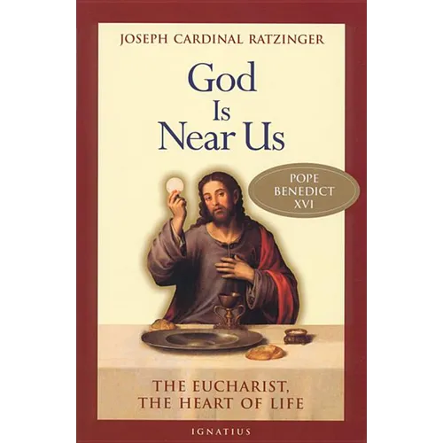 God Is Near Us: The Eucharist, the Heart of Life