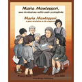 Maria Montessori, Una Rivoluzione Nelle Aule Scolastiche - Maria Montessori, a Quiet Revolution in the Classroom: A Bilingual Picture Book about Maria