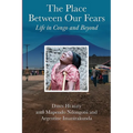 The Place Between Our Fears: Life in Congo and Beyond