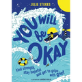 You Will Be Okay: Find Strength, Stay Hopeful and Get to Grips with Grief