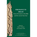 Perchance to Dream: Dream Divination in the Bible and the Ancient Near East