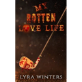 My Rotten Love Life
