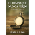 El tiempo que nunca perdí: El viaje más difícil es volver a ti