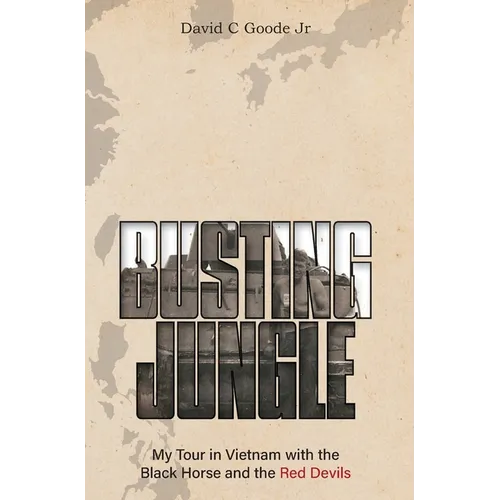 Busting Jungle: My Tour in Vietnam with the Black Horse and the Red Devils