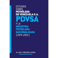 ESTUDIOS SOBRE PETRÓLEOS DE VENEZUELA S.A. PDVSA, Y LA INDUSTRIA PETROLERA NACIONALIZADA 1974-2021 (Segunda edición)