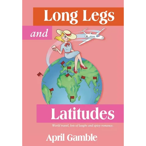 Long Legs and Latitudes, World travel, lots of laughs and spicy romance