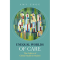 Unequal Worlds of Care: The Politics of Global Health in Malawi