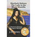 Sherlock Holmes The Lady in the Black Mantilla: A Sherlock Holmes Resurgent Mystery