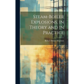 Steam-Boiler Explosions, in Theory and in Practice
