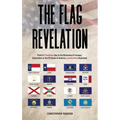 The Flag Revelation: Proof of Providence Due to the Mysterious & Uncanny Connections of the 50 States of America, Synchronicity Illustrated
