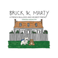 Brick & Marty: A French bulldog and His best friend