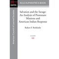 Salvation and the Savage: An Analysis of Protestant Missions and American Indian Response