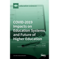 COVID-2019 Impacts on Education Systems and Future of Higher Education
