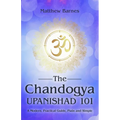 The Chandogya Upanishad 101: a modern, practical guide, plain and simple