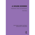 A House Divided: Protestantism, Schism and Secularization