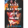 Alice Was Not Her Name