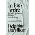 In Eve's Attire: Modesty, Judaism and the Female Body