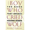 The Boy Who Cried Wolf: The Book That Breaks Masonic Silence