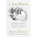 I Am Maria: My Reflections and Poems on Heartbreak, Healing, and Finding Your Way Home