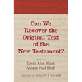 Can We Recover the Original Text of the New Testament?