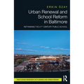 Urban Renewal and School Reform in Baltimore: Rethinking the 21st Century Public School