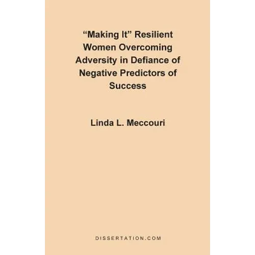 Making It: Resilient Women Overcoming Adversity in Defiance of Negative Predictors of Success