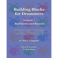 Building Blocks for Drummers: Volume 1: Rudiments and Beyond
