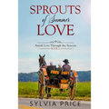Sprouts of Summer Love (Amish Love Through the Seasons Book 2)