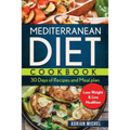 Mediterranean Diet Cookbook: 30 days of Recipes and Meal plan to Lose Weight and Live Healthier