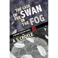 The Case of the Swan in the Fog - A Before Watson Novel - Book Three