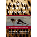 Women's Leadership Handbook: Be Fearless, Focused & Fabulous!