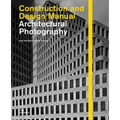 Architectural Photography: Construction and Design Manual