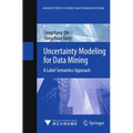 Uncertainty Modeling for Data Mining: A Label Semantics Approach