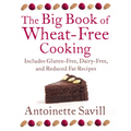 The Big Book of Wheat-Free Cooking: Includes Gluten-Free, Dairy-Free, and Reduced Fat Recipes