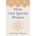 How the Qur'ān Works: Reading Sacred Narrative