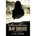 Sunshine On My Shoulders