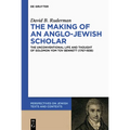 The Making of an Anglo-Jewish Scholar: The Unconventional Life and Thought of Solomon Yom Tov Bennett (1767-1838)