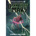 Dark Tides of Mars: A Novel of Barsoom (The Wild Adventures of Edgar Rice Burroughs, Book 13)