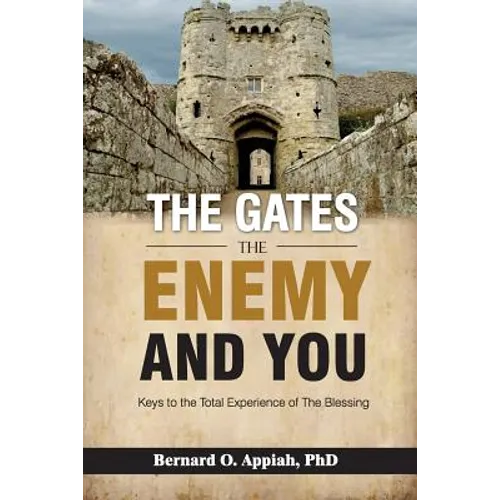 The Gate, The Enemy and You: Keys to the total experience of the blessing