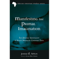 Manifesting the Primal Imagination: The Primal Spirituality of Black American Christian Faith