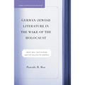 German-Jewish Literature in the Wake of the Holocaust: Grete Weil, Ruth Kluger and the Politics of Address