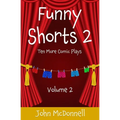 Funny Shorts 2: Ten More Comic Plays