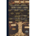 American Ancestry of Roscoe Carle & Dottie (Hale) Carle: and Their Children, Stanton [and] Constance Carle of Fostoria, O.; With the Carle, Egbert, Wi